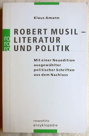 Robert Musil - Literatur und Politik : mit einer Neuedition ausgewählter politischer Schriften au...