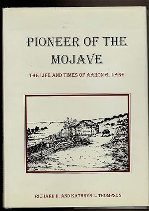Imagen del vendedor de PIONEER OF THE MOJAVE. The Life and Times of Aaron G. Lane. a la venta por Circle City Books