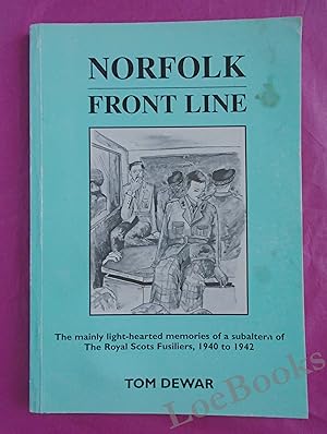 Immagine del venditore per Norfolk Front Line: The Mainly Light-hearted Memories of a Subaltern of the Royal Scots Fusiliers, 1940 to 1942 venduto da LOE BOOKS