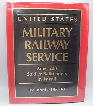 Immagine del venditore per United States Military Railway Service: America's Soldier-Railroaders in WWII venduto da Easy Chair Books