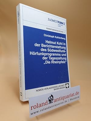 Helmut Kohl in der Berichterstattung des Südwestfunk-Hörfunkprogramms und der Tageszeitung "Die R...