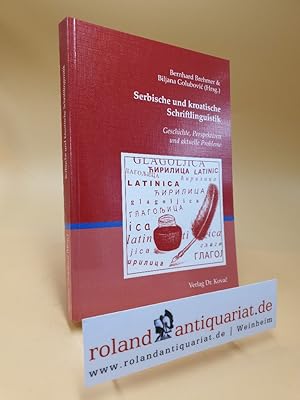 Serbische und kroatische Schriftlinguistik : Geschichte, Perspektiven und aktuelle Probleme / Sch...