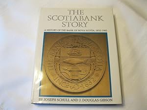 The Scotiabank Story A History of the Bank of Nova Scotia 1832-1982