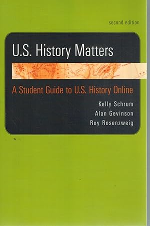 Image du vendeur pour U. S. HISTORY MATTERS A Student Guide to U. S. History Online mis en vente par Books on the Boulevard