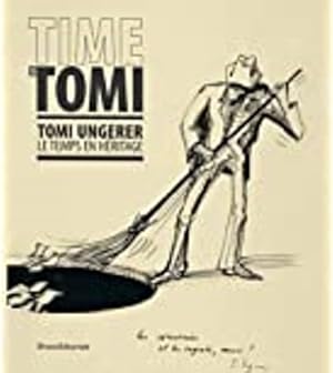 Image du vendeur pour Time is Tomi. Tomi Ungerer le temps en heritage. mis en vente par FIRENZELIBRI SRL