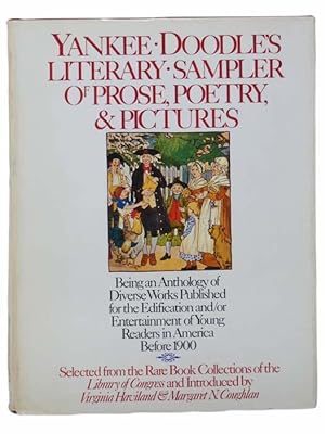 Seller image for Yankee Doodles Literary Sampler of Prose, Poetry, and Pictures: Being an Anthology of Diverse Works Published for the Edification and/or Entertainment of Young Readers in America Before 1900 for sale by Yesterday's Muse, ABAA, ILAB, IOBA