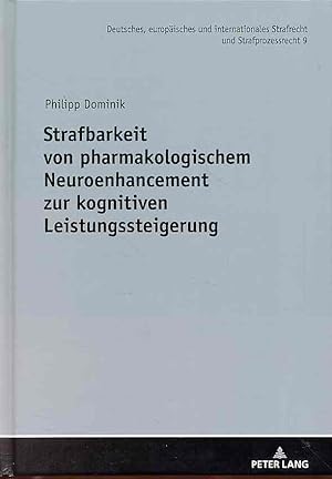 Strafbarkeit von pharmakologischem Neuroenhancement zur kognitiven Leistungssteigerung. Deutsches...