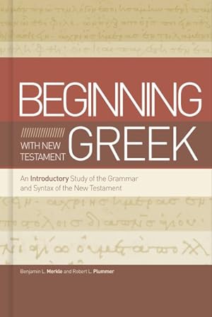 Immagine del venditore per Beginning With New Testament Greek : An Introductory Study of the Grammar and Syntax of the New Testament venduto da GreatBookPrices