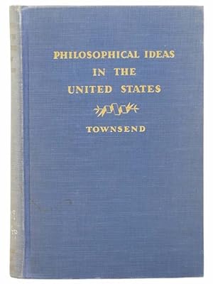 Seller image for Philosophical Ideas in the United States for sale by Yesterday's Muse, ABAA, ILAB, IOBA