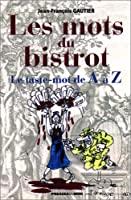 Bild des Verkufers fr Les Mots Du Bistrot : Le Taste-mot De A  Z zum Verkauf von RECYCLIVRE
