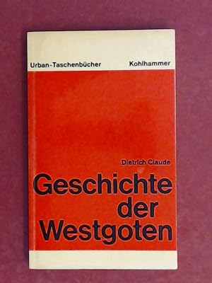 Geschichte der Westgoten. Band 128 aus der Reihe "Kohlhammer Urban-Taschenbücher".