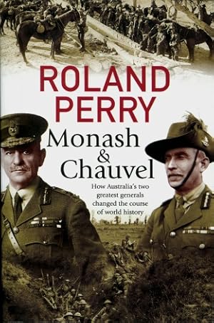 Monash & Chauvel : How Australia's Two Greatest Generals Changed the Course of World History