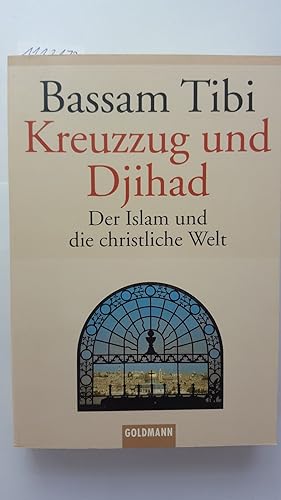 Kreuzzug und Djihad: Der Islam und die christliche Welt.