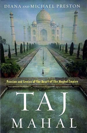 Bild des Verkufers fr Taj Mahal Passion and Genius at the Heart of the Moghul Empire zum Verkauf von lamdha books