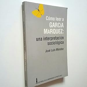 Imagen del vendedor de Cmo leer a Garca Mrquez: una interpretacin sociolgica a la venta por MAUTALOS LIBRERA