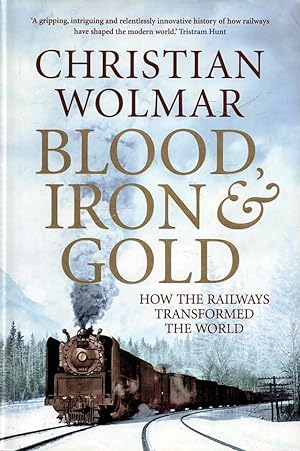 Bild des Verkufers fr Blood, Iron & Gold How the Railways Transformed the World zum Verkauf von lamdha books