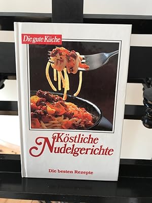 Seller image for Kstliche Nudelgerichte: Die besten Rezepte for sale by Antiquariat Liber Antiqua