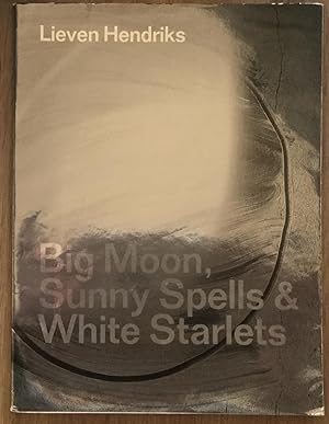 Bild des Verkufers fr Lieven Hendriks: Big Moon, Sunny Spells & White Starlet zum Verkauf von Antiquariaat Digitalis