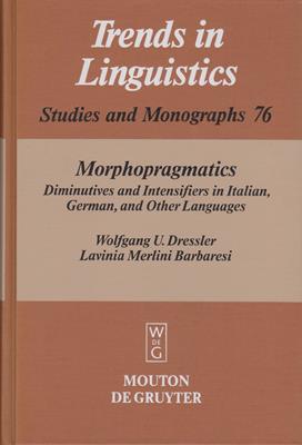 Morphopragmatics - Diminutives and Intensifiers in Italian, German, and Other Languages