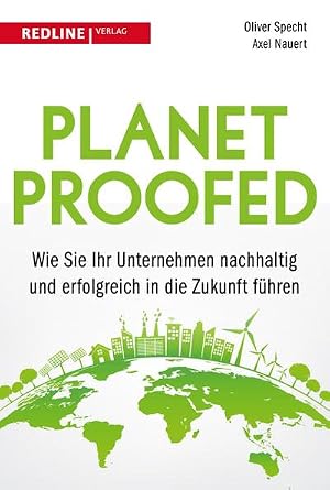 Immagine del venditore per Planetproofed : Wie ihr Unternehmen Schritt f�r Schritt nachhaltig und zukunftsf�hig wird venduto da AHA-BUCH GmbH