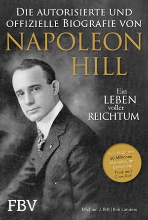 Bild des Verkufers fr Napoleon Hill - Die offizielle und authorisierte Biografie : Ein Leben voller Reichtum zum Verkauf von AHA-BUCH GmbH