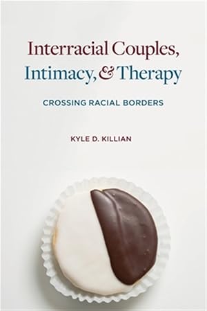 Immagine del venditore per Interracial Couples, Intimacy, & Therapy : Crossing Racial Borders venduto da GreatBookPricesUK