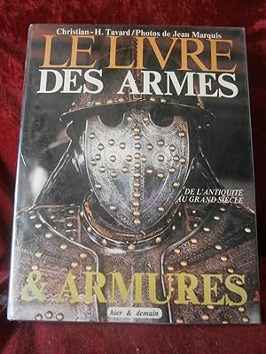 Seller image for LE LIVRE des ARMES et ARMURES , de l'ANTIQUIT au GRAND SIECLE for sale by SIX