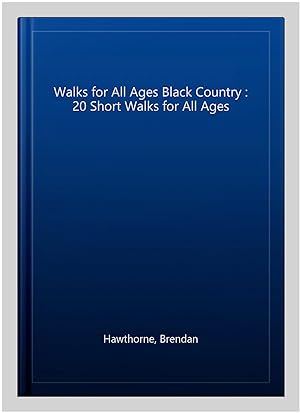 Immagine del venditore per Walks for All Ages Black Country : 20 Short Walks for All Ages venduto da GreatBookPrices