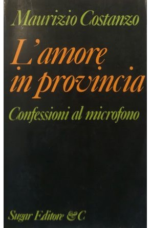 Image du vendeur pour L'AMORE IN PROVINCIA Confessioni al microfono mis en vente par Libreria Tara