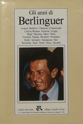GLI ANNI DI BERLINGUER - Critica marxista n. 2-3 marzo-giugno 1985