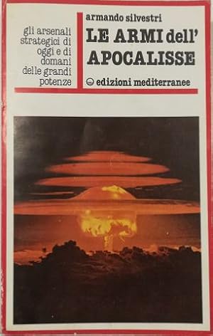 Imagen del vendedor de LE ARMI DELL APOCALISSE Gli arsenali strategici di oggi e di domani delle grandi potenze a la venta por Libreria Tara