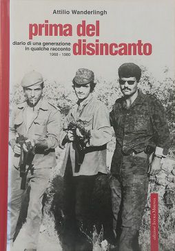 PRIMA DEL DISINCANTO Diario di una generazione in qualche racconto 1968-1980