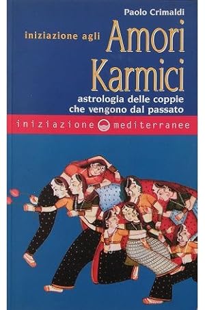 Immagine del venditore per Iniziazione agli AMORI KARMICI Astrologia delle coppie che vengono dal passato venduto da Libreria Tara