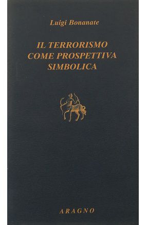 Immagine del venditore per IL TERRORISMO COME PROSPETTIVA SIMBOLICA venduto da Libreria Tara