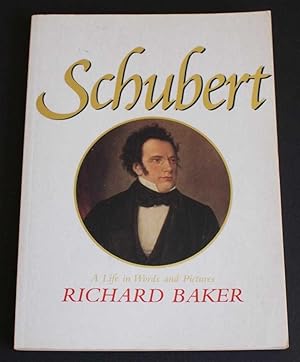 Schubert: A Life in Words and Pictures