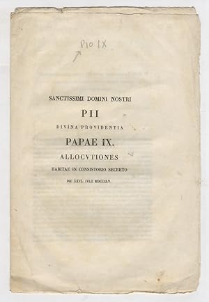 Imagen del vendedor de Sanctissimi Domini Nostri Pii Divina providentia papae IX allocutiones habiate in Consistorio secreto di XXVI Iulii MDCCCLV. a la venta por Libreria Oreste Gozzini snc