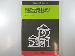 Imagen del vendedor de PROGRAMACIO D'AULA I ADEQUACI CURRICULAR. EL TRACTAMENT DE LA DIVERSITAT a la venta por Costa LLibreter