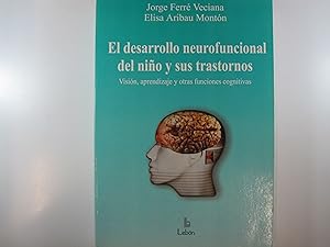 Imagen del vendedor de EL DESARROLLO NEUROFUNCIONAL DEL NIO Y SUS TRASTORNOS. VISIN, APRENDIZAJE Y OTRAS FUNCIONES COGNITIVAS. a la venta por Costa LLibreter