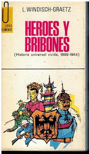 Seller image for HROES Y BRIBONES (HISTORIA UNIVERSAL VIVIDA, 1899-1964). Con firma del anterior propietario. Trad. Antonio Toms. for sale by angeles sancha libros