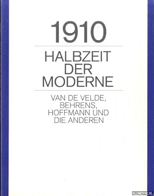 Bild des Verkufers fr 1910. Halbzeit der Moderne. Van de Velde, Behrens, Hoffmann und die anderen zum Verkauf von Klondyke