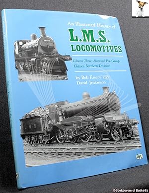 Image du vendeur pour An Illustrated History of LMS Locomotives Volume Three: Absorbed Pre-Group Classes, Northern Division mis en vente par BookLovers of Bath