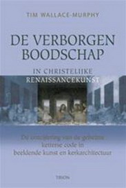 Bild des Verkufers fr De verborgen boodschap in christelijke renaissancekunst. De ontcijfering van de geheime ketterse code in beeldende kunst en kerkarchitectuur. zum Verkauf von Frans Melk Antiquariaat