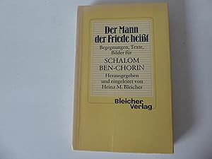 Bild des Verkufers fr Der Mann der Friede heit. Begegnungen, Texte, Bilder fr Schalom Ben-Chorin. TB zum Verkauf von Deichkieker Bcherkiste