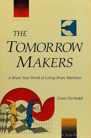 Image du vendeur pour The tomorrow makers. A brave new world of living-brain machines mis en vente par Antiquariaat Isis