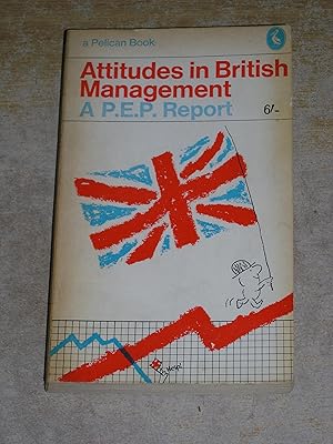 Attitudes In British Management A P.E.P Report