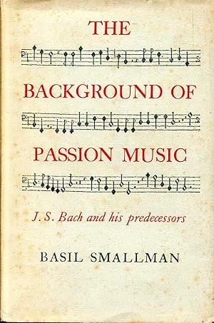 Seller image for The Background of Passion Music, J S Bach and his predecessors for sale by Pendleburys - the bookshop in the hills