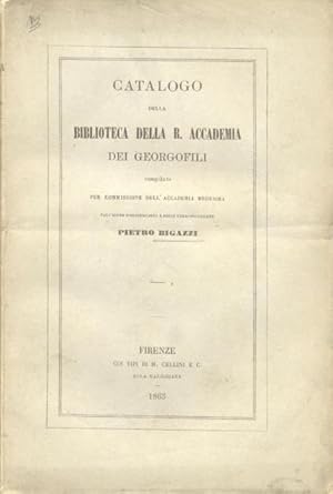 Bild des Verkufers fr Catalogo della Biblioteca della R. Accademia dei Georgofili. Compilato per commissione dell'Accademia medesima. zum Verkauf von studio bibliografico pera s.a.s.