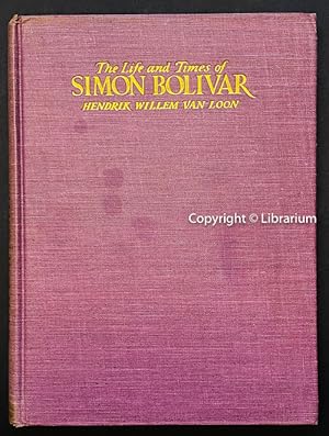 Life and Times of Simon Bolivar: This is the Story of Simon Bolivar, Liberator of Venezula, the M...