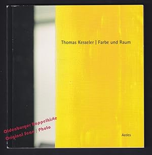 Seller image for Thomas Kessler: Farbe und Raum.; Katalog zur Ausstellung 2006/ Exhibition catalogue Berlin Galerie Aedes - Feireiss, Kristin (Hrsg) for sale by Oldenburger Rappelkiste