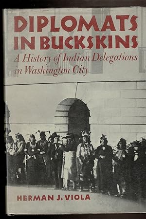 Seller image for DIPLOMATS IN BUCKSKINS A History of Indian Delegations in Washington City. for sale by Circle City Books